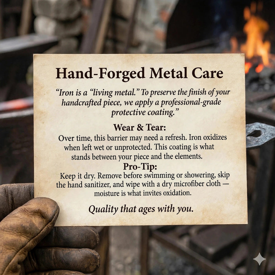 Hand-forged iron care: iron oxidizes when left wet or unprotected; keep dry, wipe with a dry microfiber cloth